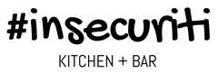 #insecuriti Kitchen + Bar